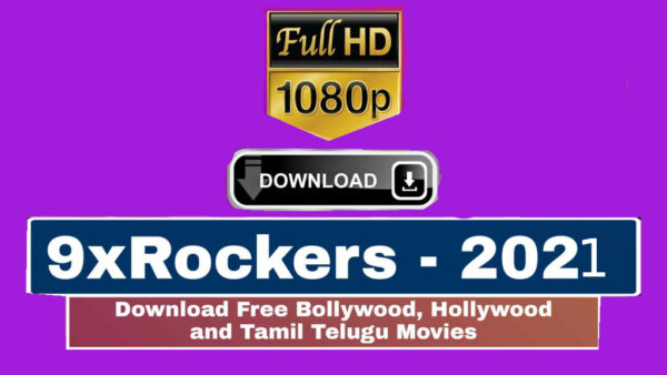 9xRockers 2021- Website to Download Illegal HD Movies Online